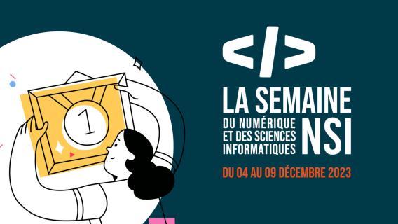 La Semaine du numérique et des sciences informatiques (NSI) du 4 au 9 décembre 2023