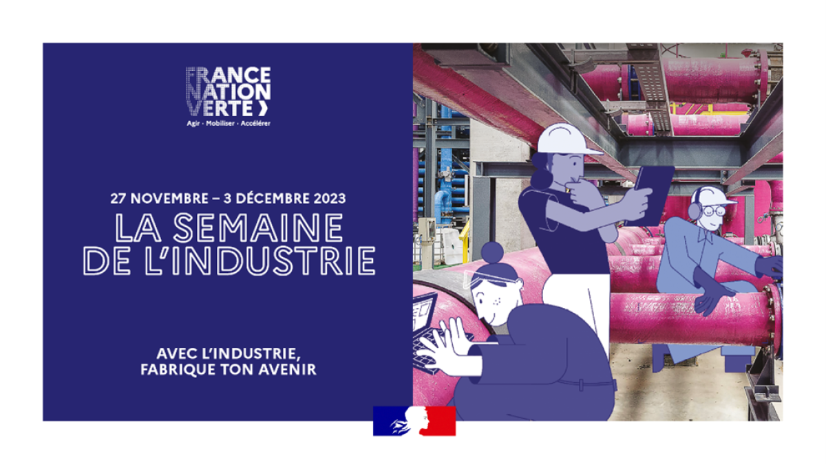 27 novembre - 3 décembre 2023 : La semaine de l'industrie - Avec l'industrie, fabrique ton avenir