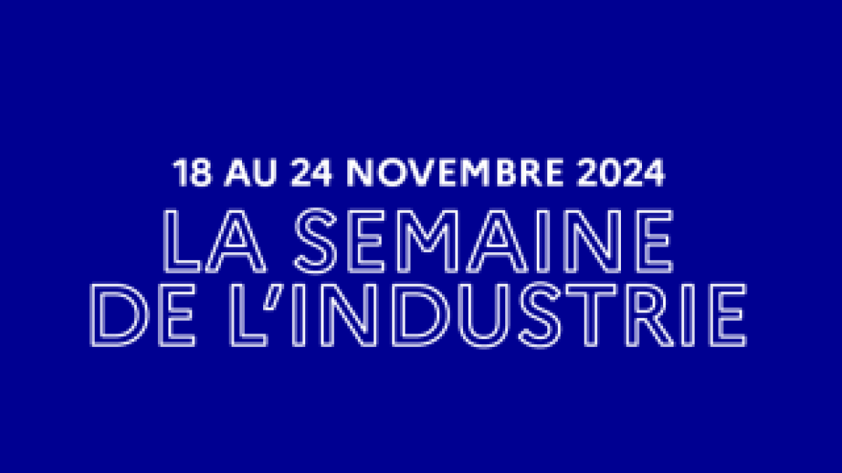 La Semaine de l'industrie - 18 au 24 novembre 2024