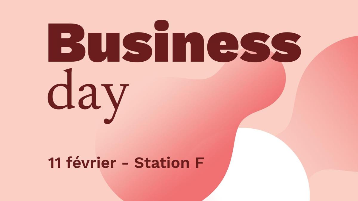 Business day - 11 février - Station F