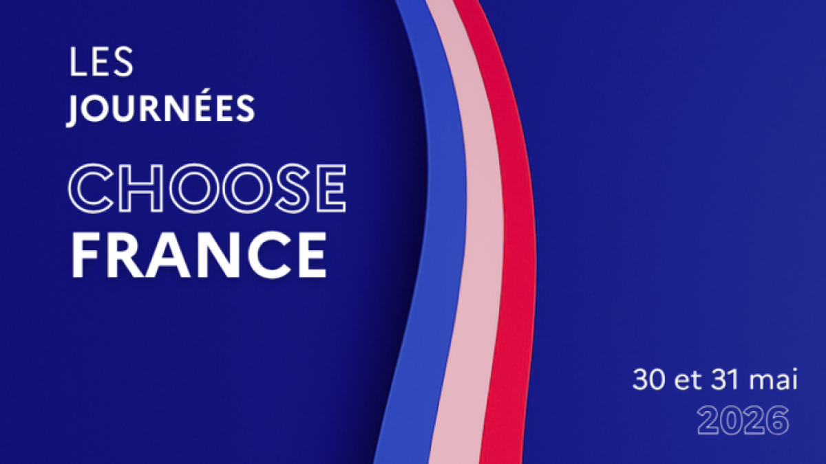 Les journées Choose France - 30 et 31 mai 2026